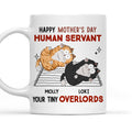 Custom Mother's day Birthday Gifts For Cat Mom, Cat Lovers • Human Servant Your Tiny Overlords - Personalized Coffee Mug