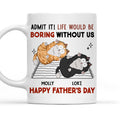 Custom Photo Father's day Birthday Gifts For Cat Dad, Cat Lovers • Admit Boring Without Me - Personalized Coffee Mug