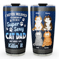 Custom Christmas Birthday Gifts For Cat Dad, Cat Lovers • Super Sexy Cat Dad - Personalized Tumbler