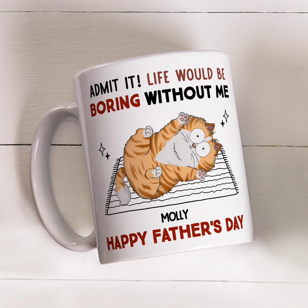 Custom Photo Father's day Birthday Gifts For Cat Dad, Cat Lovers • Admit Boring Without Me - Personalized Coffee Mug