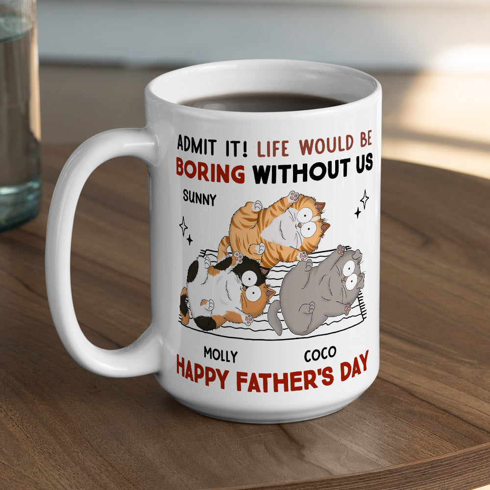 Custom Photo Father's day Birthday Gifts For Cat Dad, Cat Lovers • Admit Boring Without Me - Personalized Coffee Mug