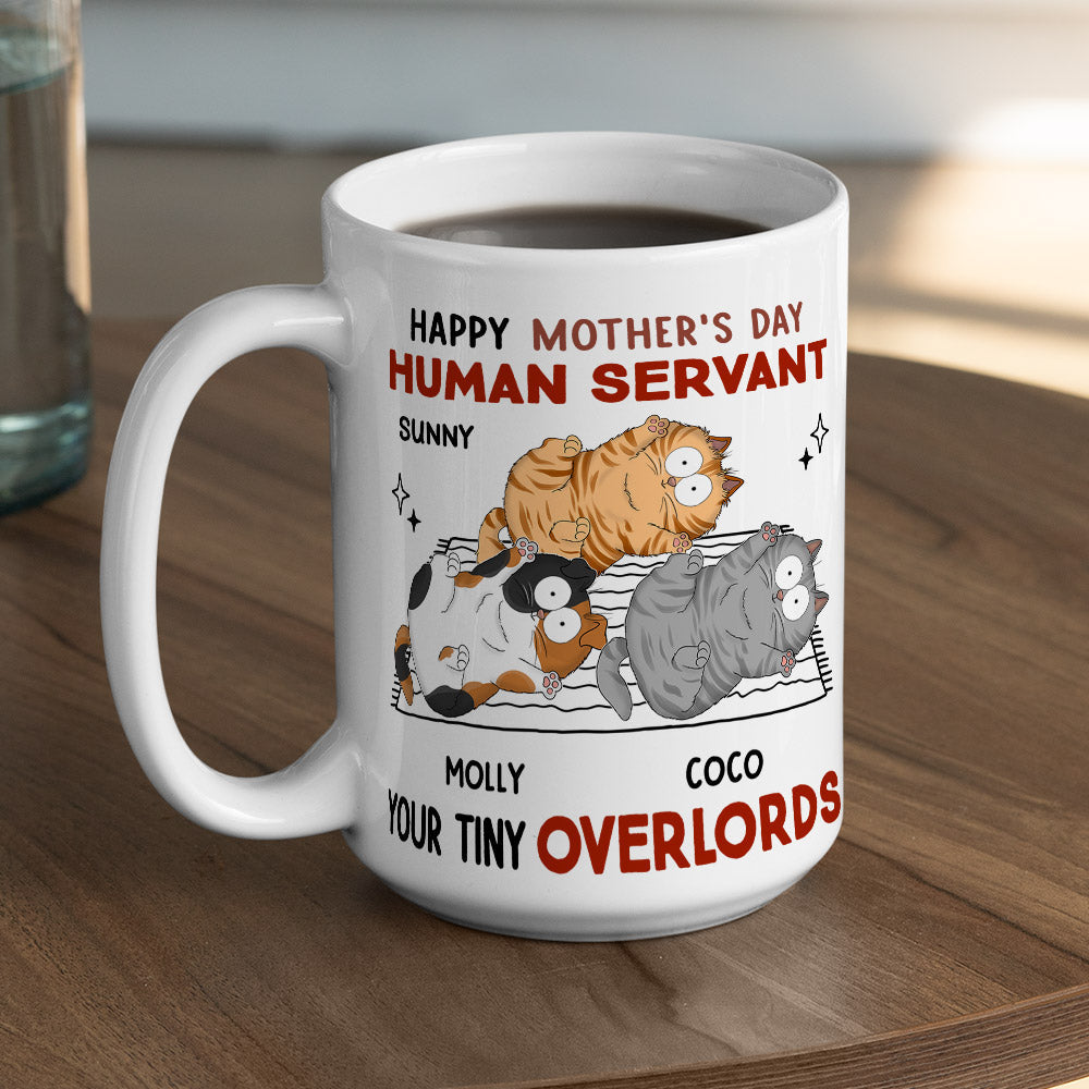 Custom Mother's day Birthday Gifts For Cat Mom, Cat Lovers • Human Servant Your Tiny Overlords - Personalized Coffee Mug