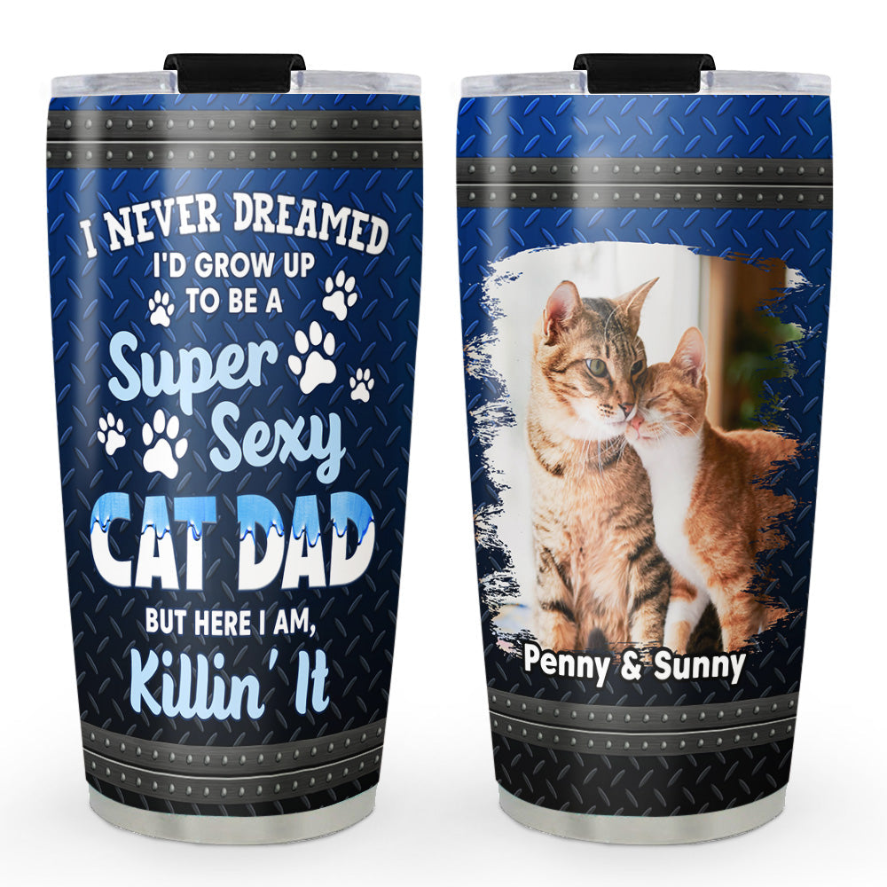 Custom Christmas Birthday Gifts For Cat Dad, Cat Lovers • Super Sexy Cat Dad Photo - Personalized Tumbler
