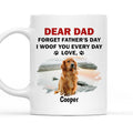 Custom Photo Father's day Birthday Gifts For Dog Dad, Dog Lovers • Forget Father Day Dog Dad Photo - Personalized Coffee Mug