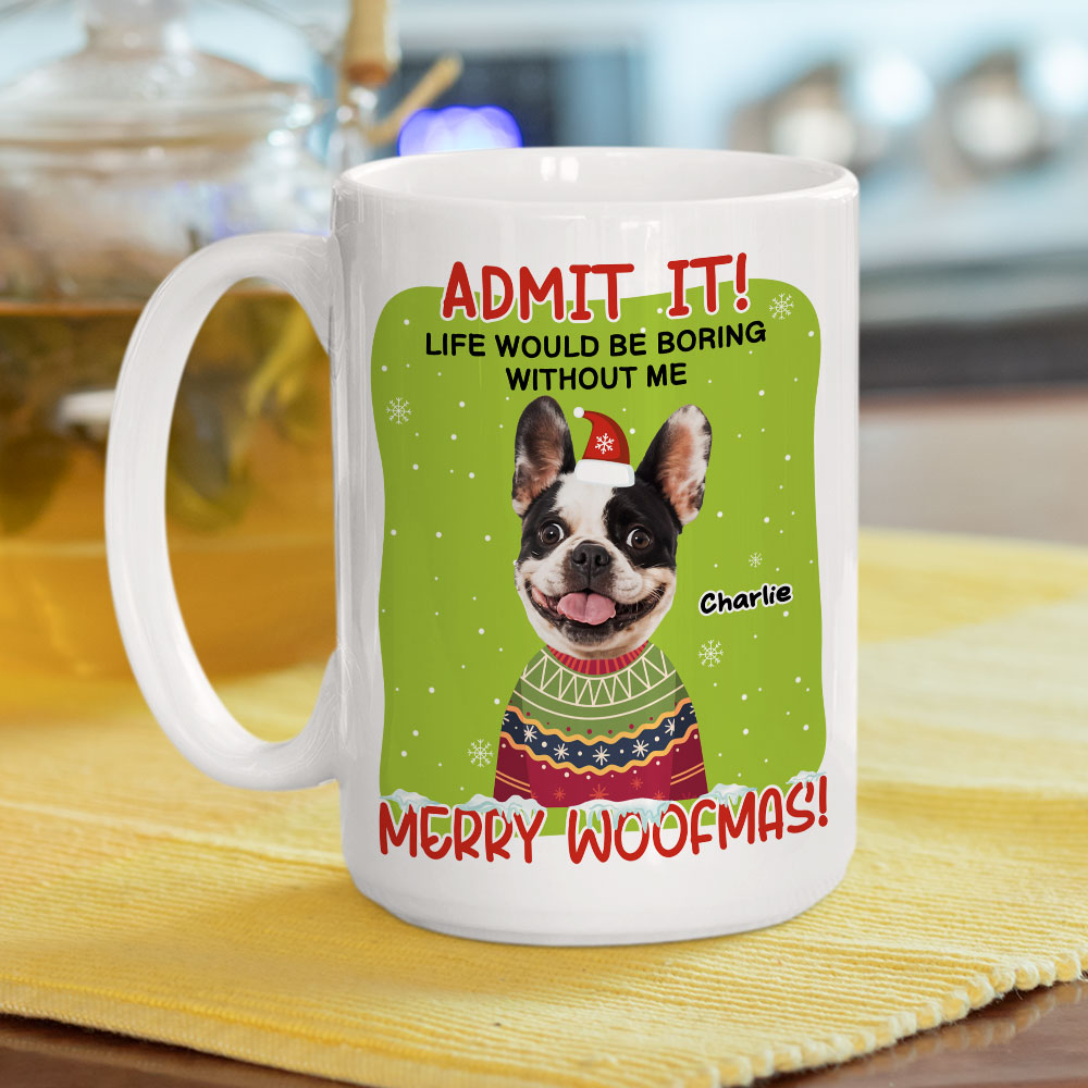 Custom Photo Christmas Birthday Gifts For Dog Lovers • You Have To Admit It - Personalized Coffee Mug