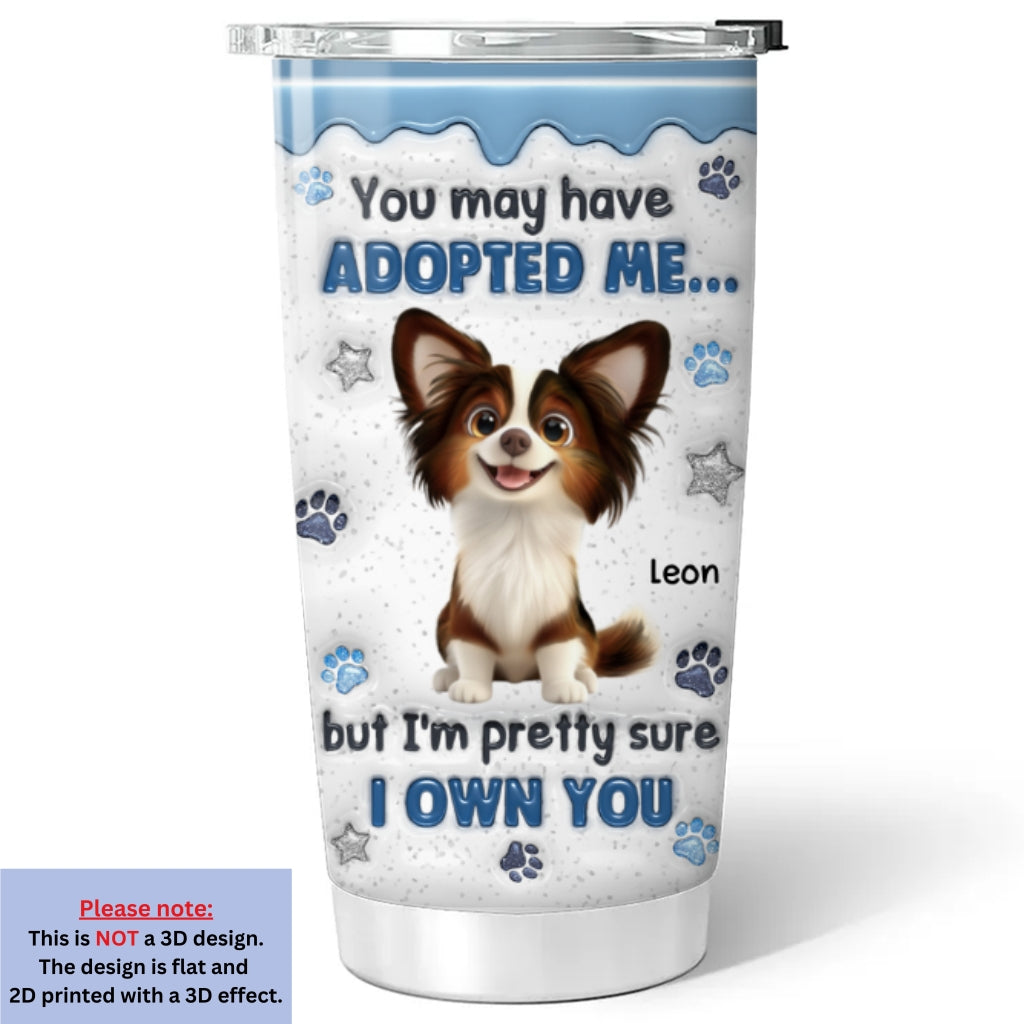 Custom Christmas Birthday Gifts For Dog Lovers • You May Have Adopted - Personalized 3D Inflated Effect Tumbler