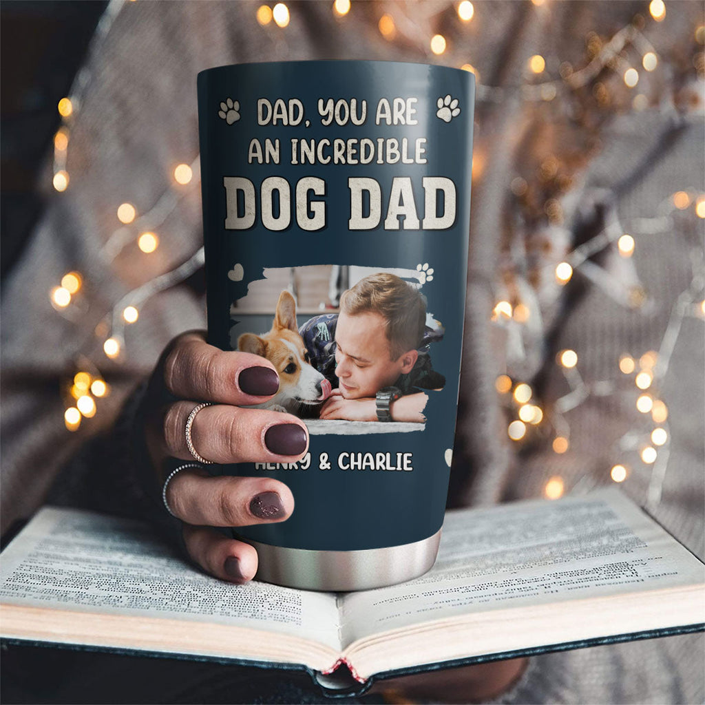 Custom Photo Christmas Birthday Gifts For Dog Dad, Dog Lovers • Incredible Christmas Dog Dad Photo - Personalized Tumbler