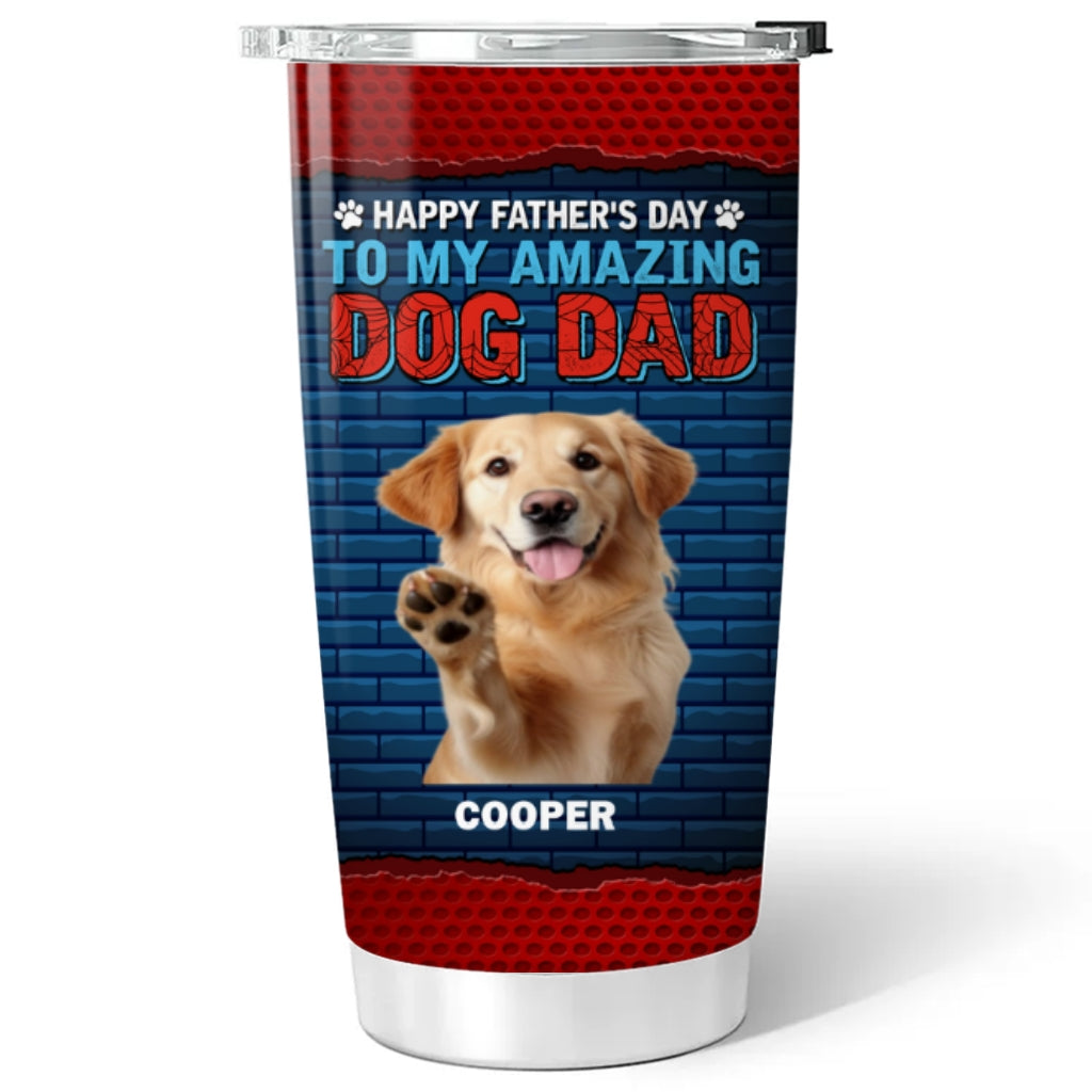 Custom Photo Father's day Birthday Gifts For Dog Dad, Dog Lovers • Dog Dad Amazing Photo - Personalized Tumbler