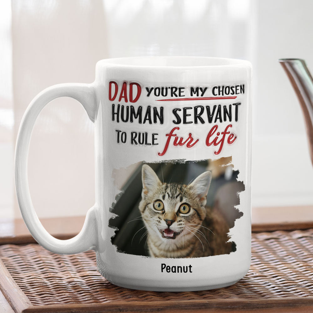 Custom Father's day Birthday Gifts For Cat Dad, Cat Lovers • You Are My Chosen Human Servant - Personalized 3D Inflated Effect Mug