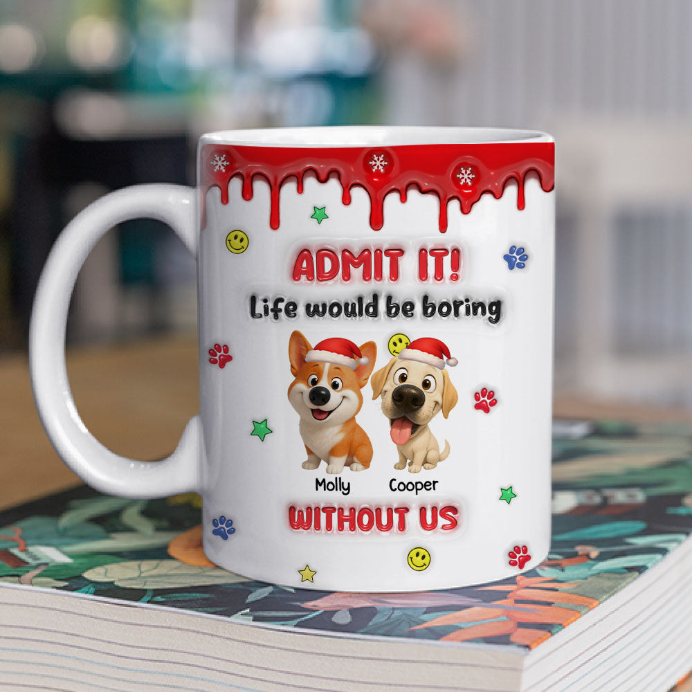 Custom Christmas Birthday Gifts For Dog Lovers • Life Must Have Us Christmas - Personalized 3D Inflated Effect Mug