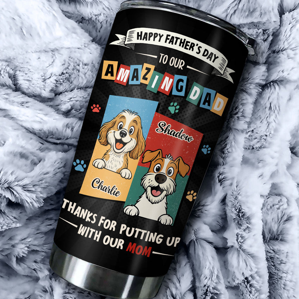 Custom Father's day Birthday Gifts For Dog Dad, Dog Lovers • Dog Approved Dad - Personalized Tumbler