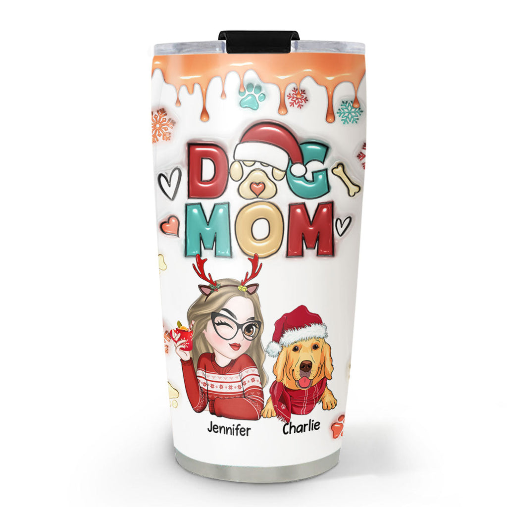 Custom Mother's day Birthday Gifts For Dog Mom, Dog Lovers • Mom Of Dogs Christmas - Personalized 3D Inflated Effect Tumbler