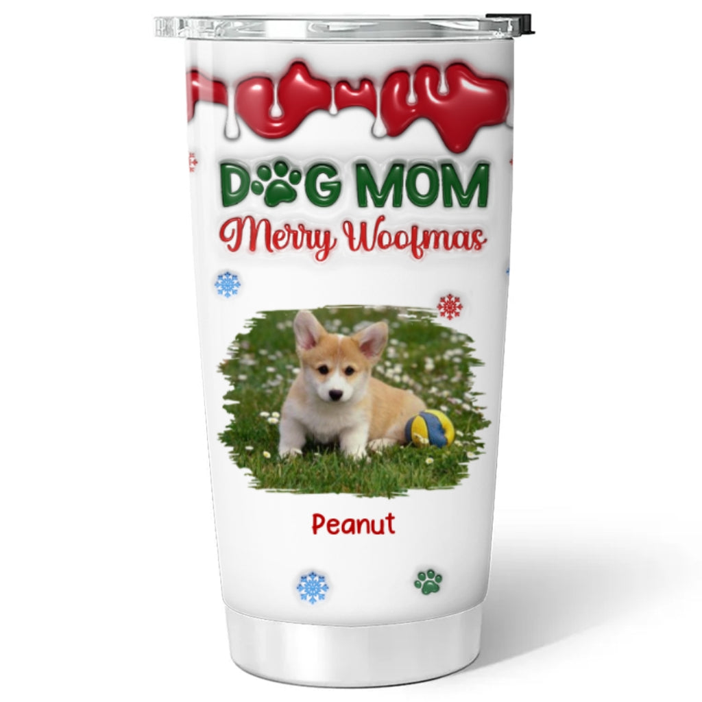 Custom Christmas Birthday Gifts For Pet Lovers • Merry Woofmas My Dog Mom Version Upload Photo - Personalized 3D Inflated Effect Tumbler