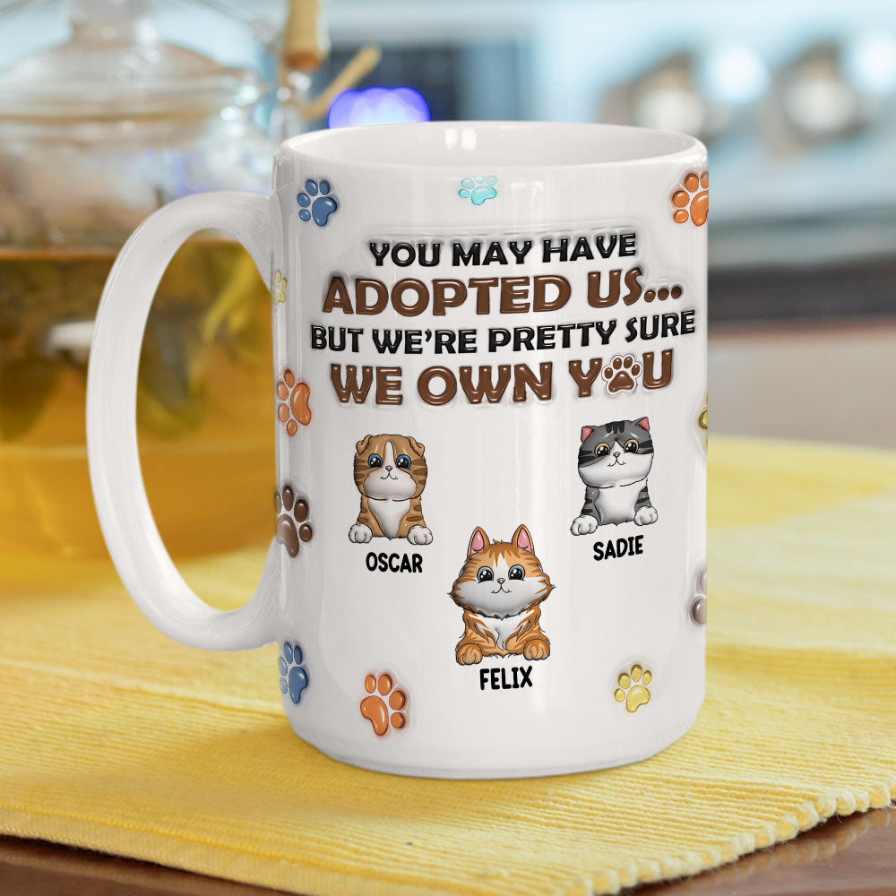 Custom Mother's day Birthday Gifts For Cat Mom, Cat Lovers • You May Have Adopted Cats - Personalized 3D Inflated Effect Mug