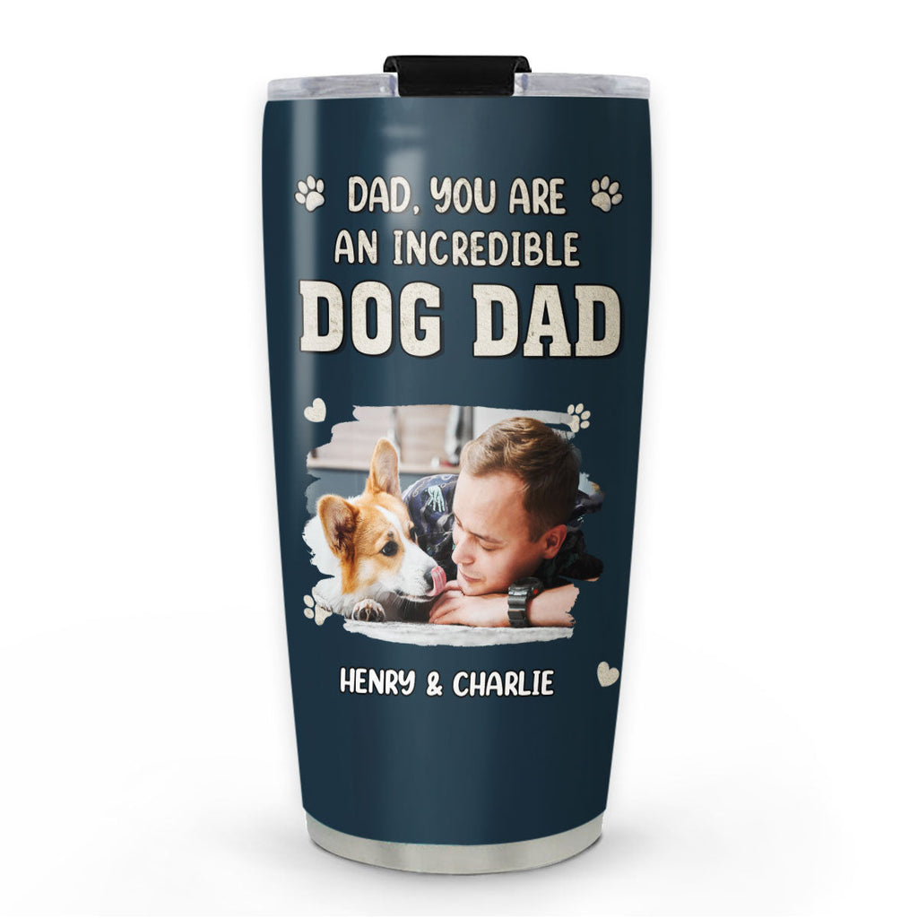 Custom Photo Christmas Birthday Gifts For Dog Dad, Dog Lovers • Incredible Christmas Dog Dad Photo - Personalized Tumbler