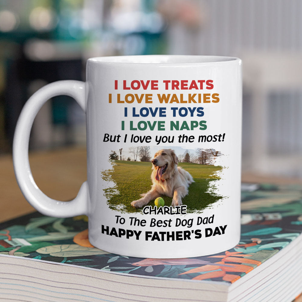 Custom Photo Father's day Birthday Gifts For Dog Dad, Dog Lovers • Love You The Most Dog Photo Version 3 - Personalized Coffee Mug