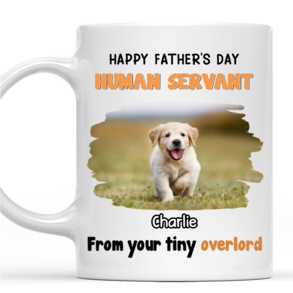 Custom Photo Father's day Birthday Gifts For Dog Dad, Dog Lovers • Dog Overlord And Human Servant Photo - Personalized Coffee Mug