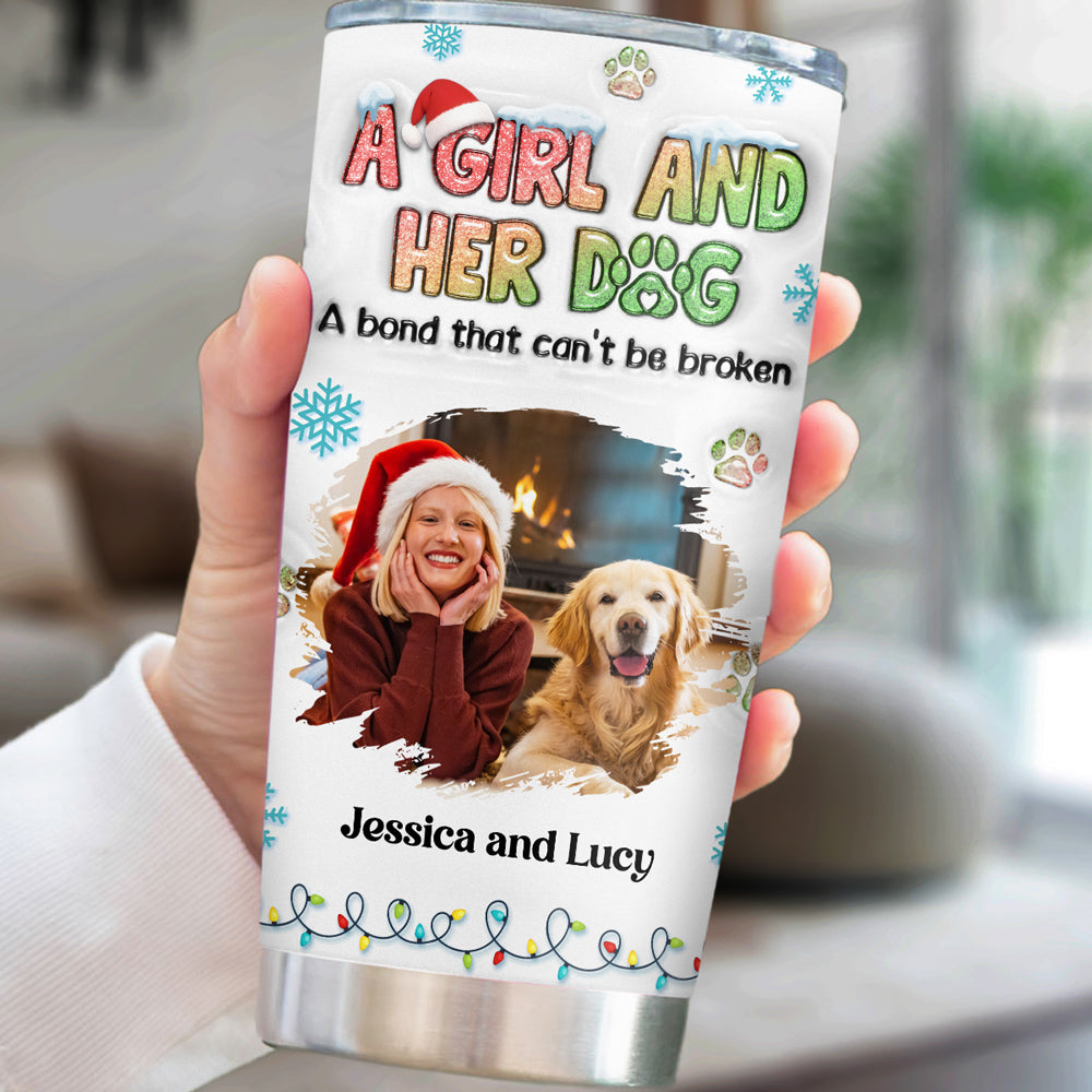 Custom Photo Christmas Birthday Gifts For Dog Mom, Dog Lovers • A Girl And Her Dog Christmas Photo - Personalized 3D Inflated Effect Tumbler