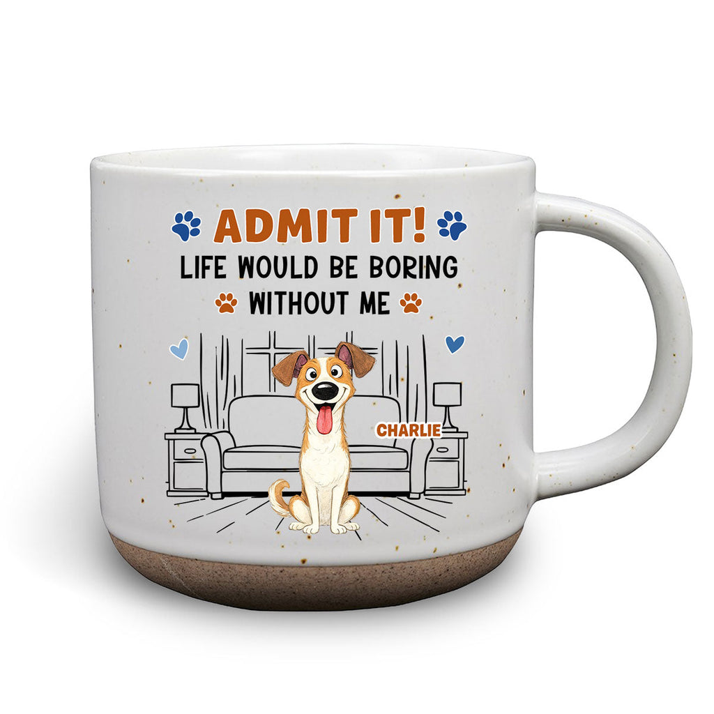 Custom Christmas Birthday Gifts For Dog Mom, Dog Lovers • Admit It Crazy Funny Dog - Personalized Pottery Mug