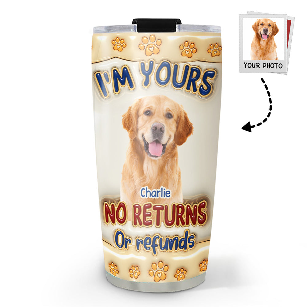 Custom Photo Mother's day Birthday Gifts For Dog Mom, Dog Lovers • No Returns Or Refunds Photo - Personalized 3D Inflated Effect Tumbler