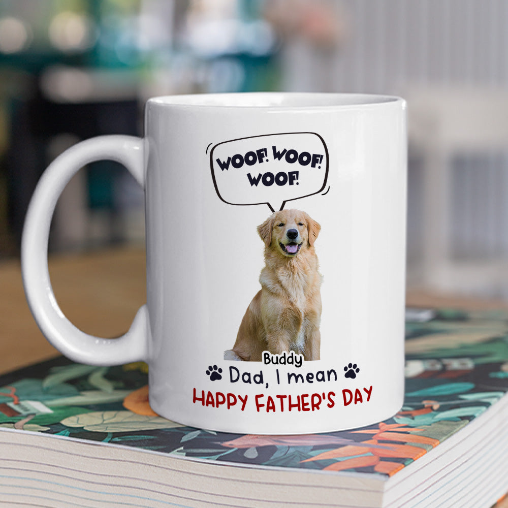 Custom Photo Father's day Birthday Gifts For Dog Dad, Dog Lovers • Woof Woof Woof Photo - Personalized Coffee Mug