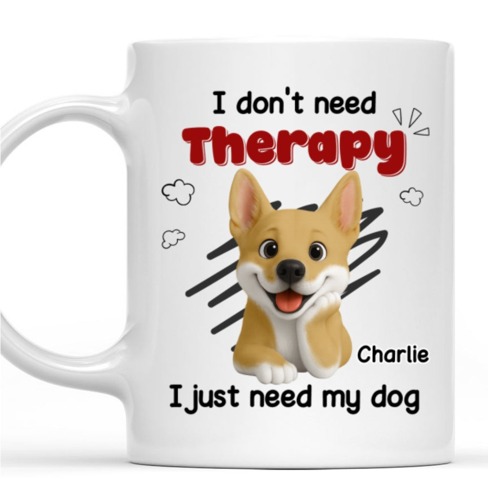 Custom Christmas Birthday Gifts For Dog Mom, Dog Lovers • No Therapy Needed - Personalized Coffee Mug