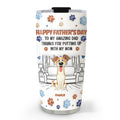 Custom Father's day Birthday Gifts For Dog Dad, Dog Lovers • Putting Up My Shit Daddy - Personalized 3D Inflated Effect Tumbler