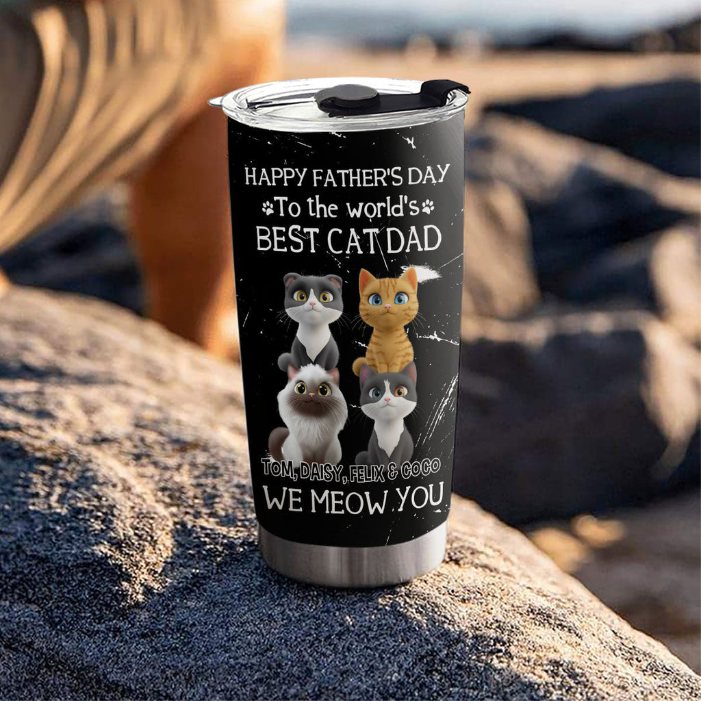 Custom Father's day Birthday Gifts For Cat Dad, Cat Lovers • I Meow You The Best Cat Dad - Personalized Tumbler