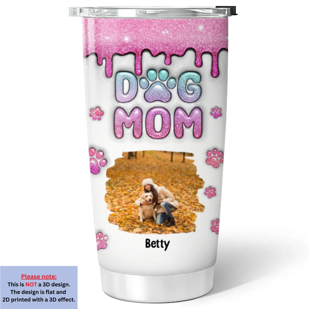 Custom Photo Mother's day Birthday Gifts For Dog Mom, Dog Lovers • Dog Mom Glitter Photo - Personalized 3D Inflated Effect Tumbler
