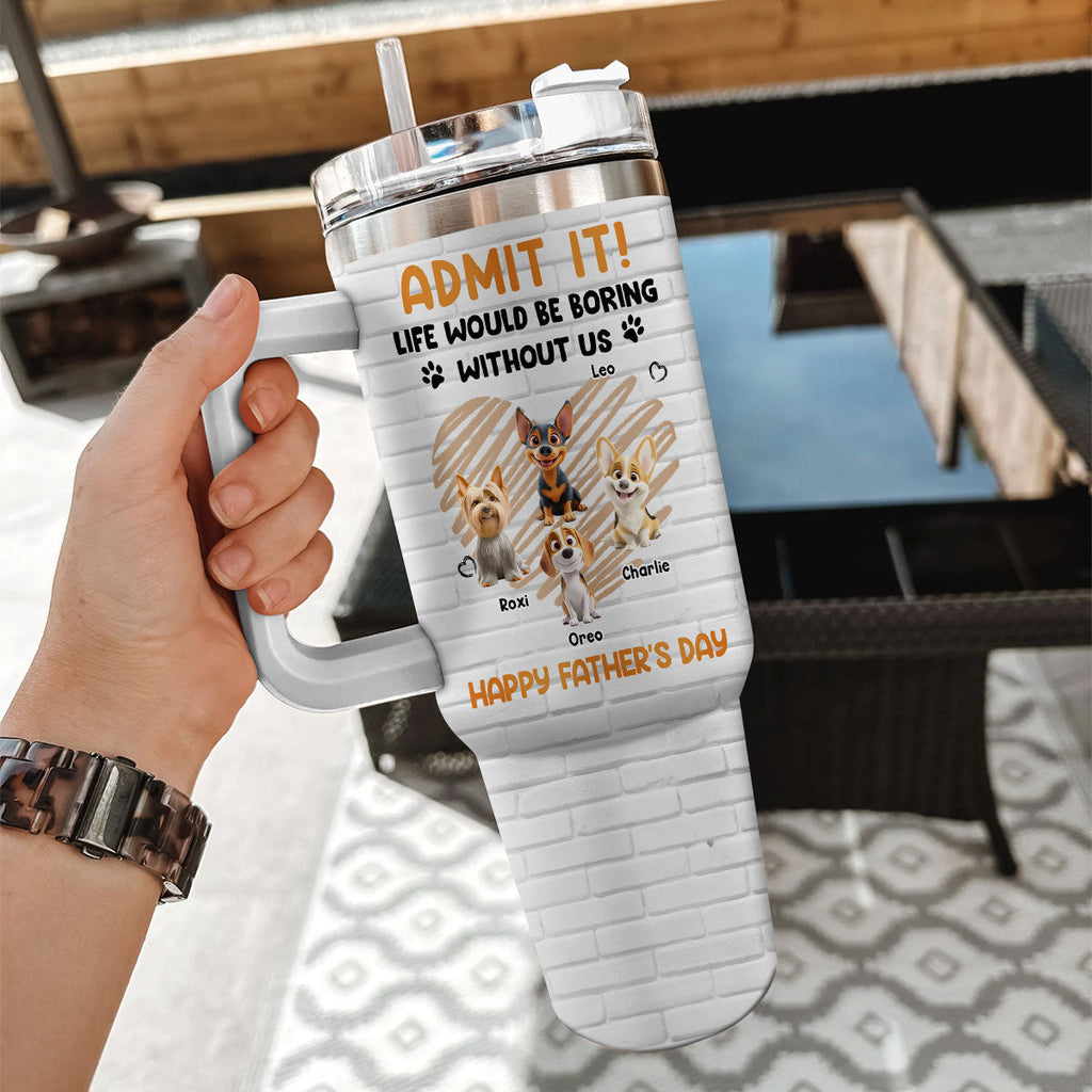 Custom Father's day Birthday Gifts For Dog Dad, Dog Lovers • Admit It Dad Orange - Personalized Tumbler