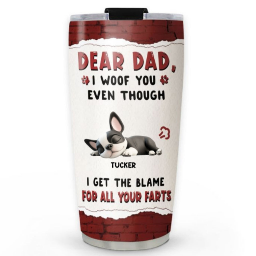 Custom Father's day Birthday Gifts For Dog Dad, Dog Lovers • I Still Woof You - Personalized Tumbler