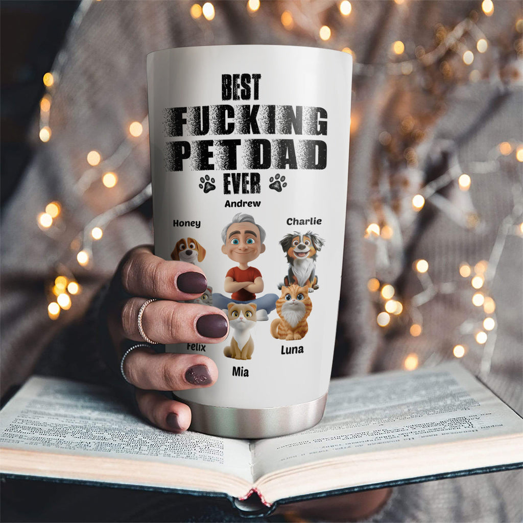 Custom Father's day Birthday Gifts For Pet Dad, Pet Lovers • Best Dad Ever Pet Ver - Personalized Tumbler