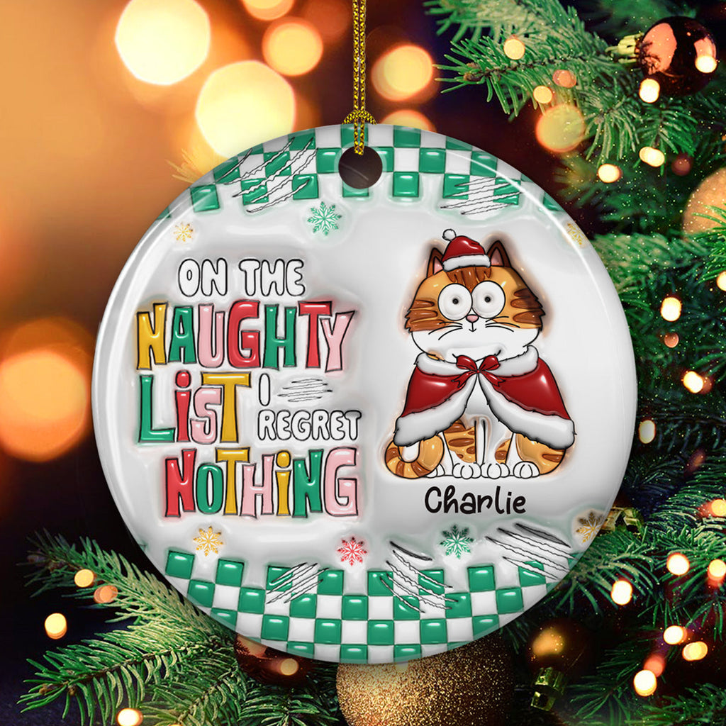 Custom Christmas Decor Home Birthday Gifts For Cat Lovers • On The Naughty List We Regret Nothing - Personalized 3D Inflated Effect Ceramic Ornament