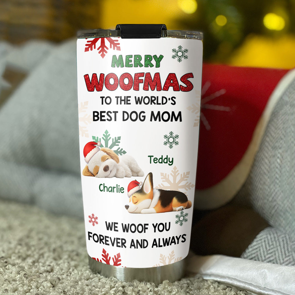 Custom Christmas Birthday Gifts For Dog Mom, Dog Lovers • Always Woof You - Personalized Tumbler