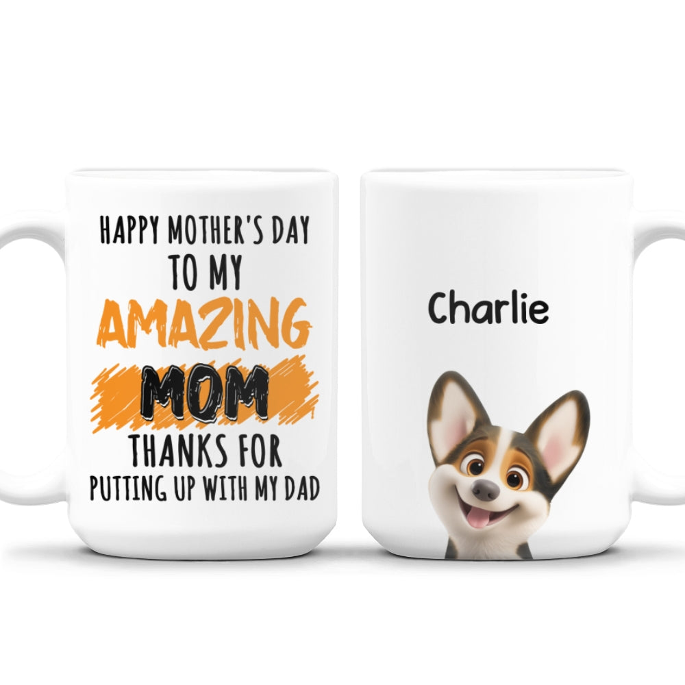 Custom Mother's day Birthday Gifts For Dog Mom, Dog Lovers • Thank For Putting Up With My Dad Mommy - Personalized Coffee Mug