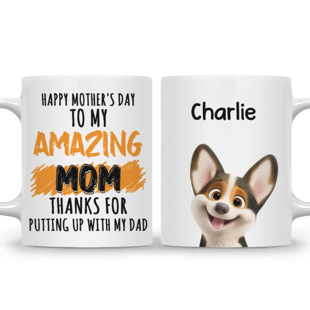 Custom Mother's day Birthday Gifts For Dog Mom, Dog Lovers • Thank For Putting Up With My Dad Mommy - Personalized Coffee Mug