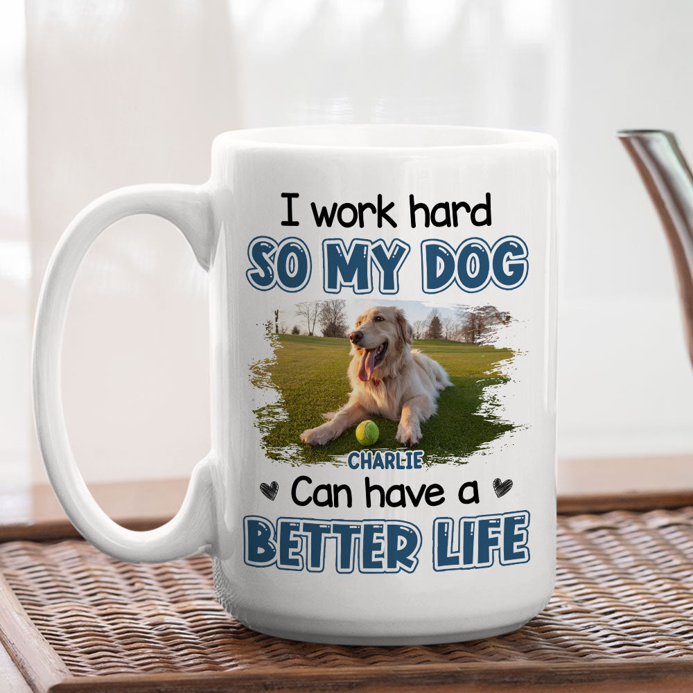 Custom Photo Christmas Birthday Gifts For Dog Lovers • Better Life For My Dog Photo - Personalized Coffee Mug