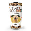 Custom Mother's day Birthday Gifts For Dog Mom, Dog Lovers • Best Mom Ever And Ever Photo - Personalized 3D Inflated Effect Tumbler