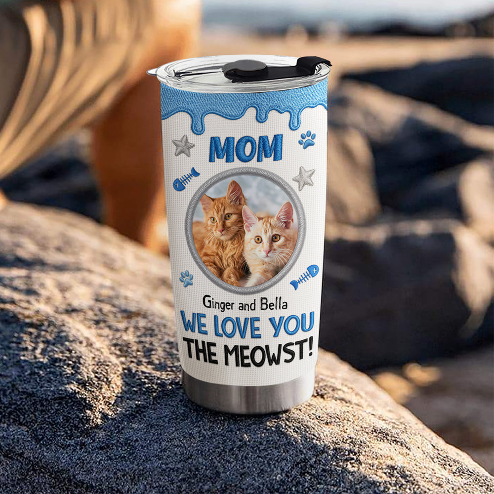 Custom Photo Mother's day Birthday Gifts For Cat Mom, Cat Lovers • The Meowst Photo - Personalized 3D Effect Tumbler