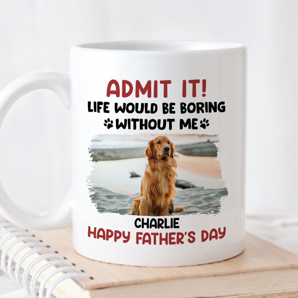 Boring Without Your Dog Photo - Personalized Coffee Mug