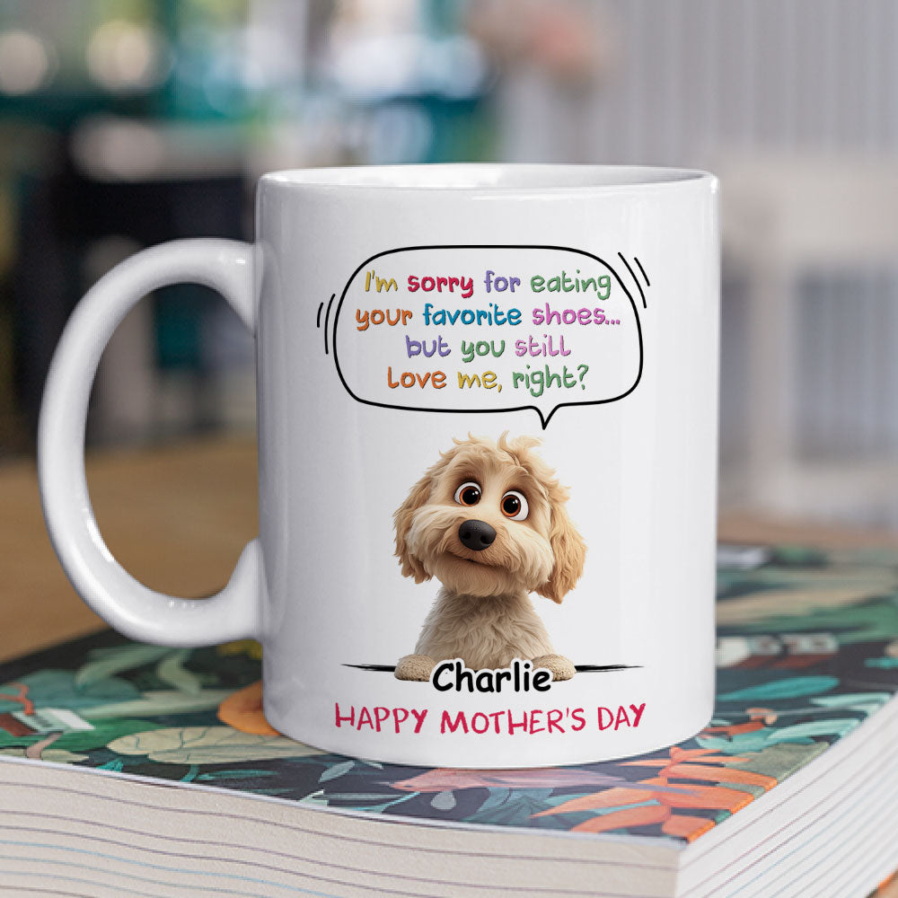 Custom Mother's day Birthday Gifts For Dog Mom, Dog Lovers • Sorry For Eating Your Shoes - Personalized Coffee Mug