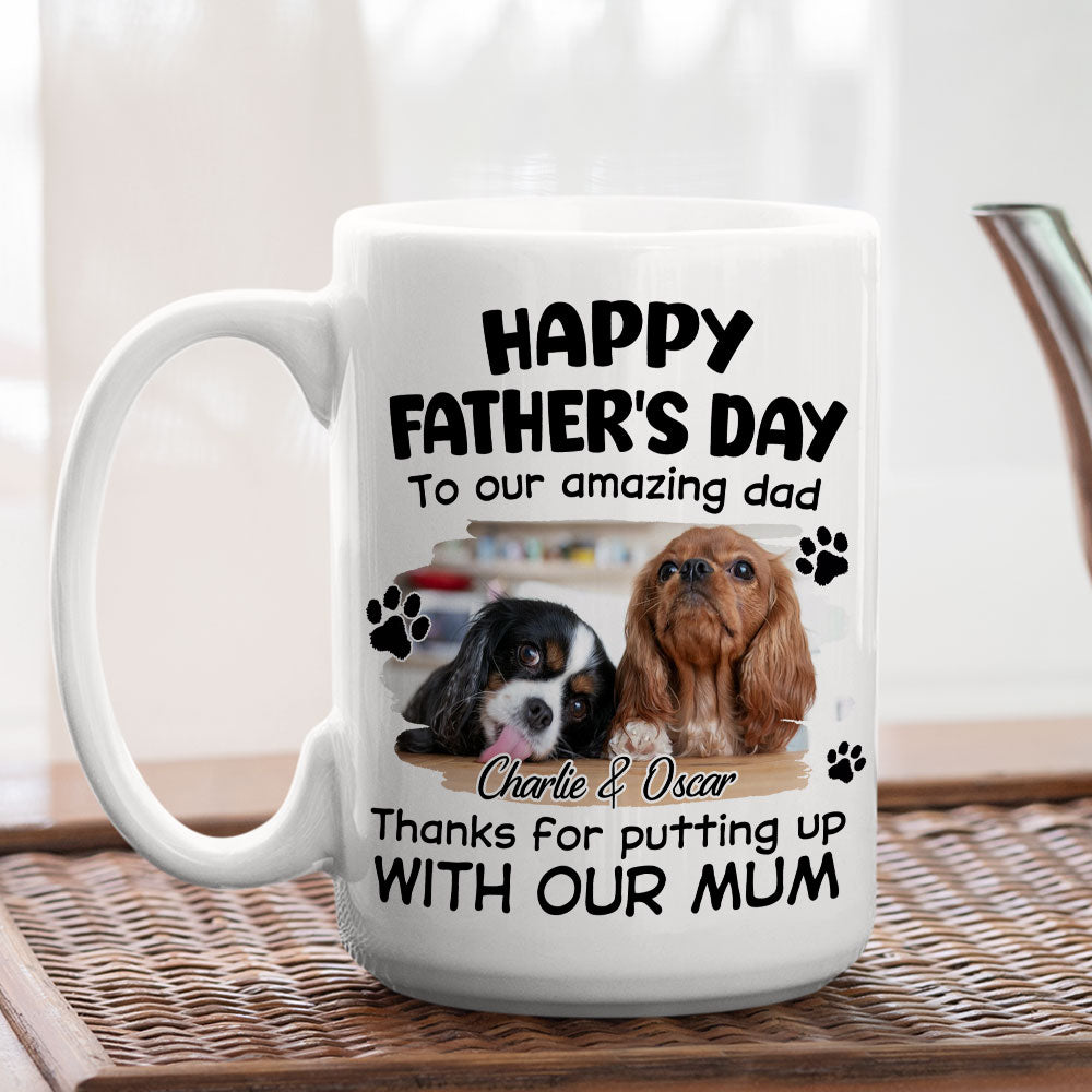 Custom Photo Father's day Birthday Gifts For Dog Dad, Dog Lovers • Putting Up With Funny Dad Photo - Personalized Coffee Mug