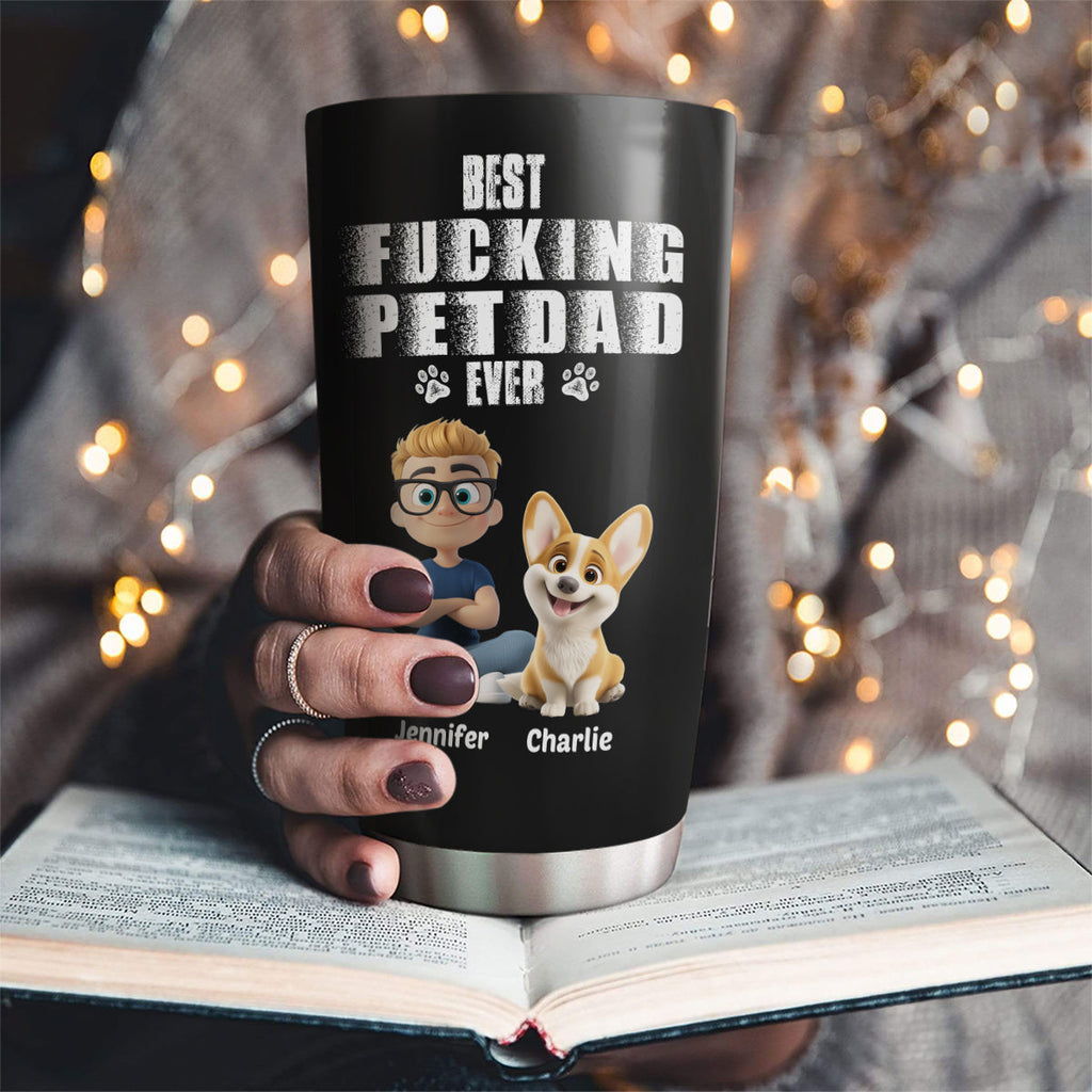 Custom Father's day Birthday Gifts For Pet Dad, Pet Lovers • Best Dad Ever Pet Ver - Personalized Tumbler