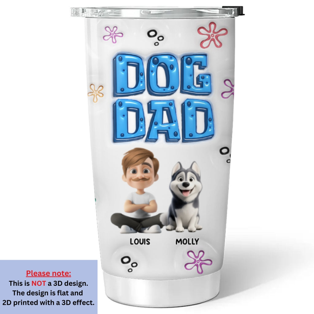 Custom Father's day Birthday Gifts For Dog Dad, Dog Lovers • Sponge Dog Dad - Personalized 3D Inflated Effect Tumbler
