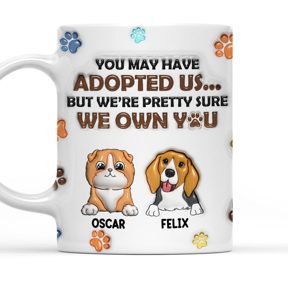 Custom Mother's day Birthday Gifts For Cat Mom, Cat Lovers • You May Have Adopted Pets - Personalized 3D Inflated Effect Mug