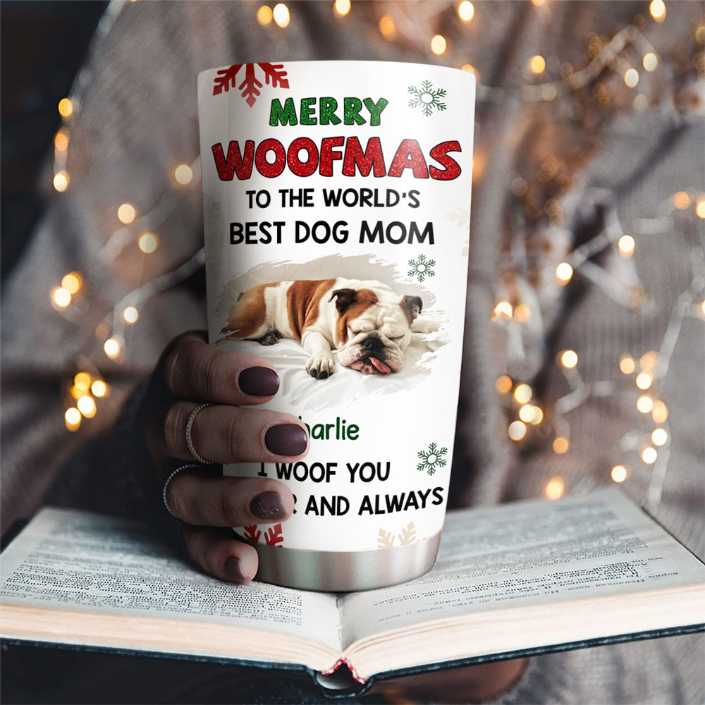 Custom Photo Christmas Birthday Gifts For Dog Mom, Dog Lovers • Always Woof You Photo - Personalized Tumbler