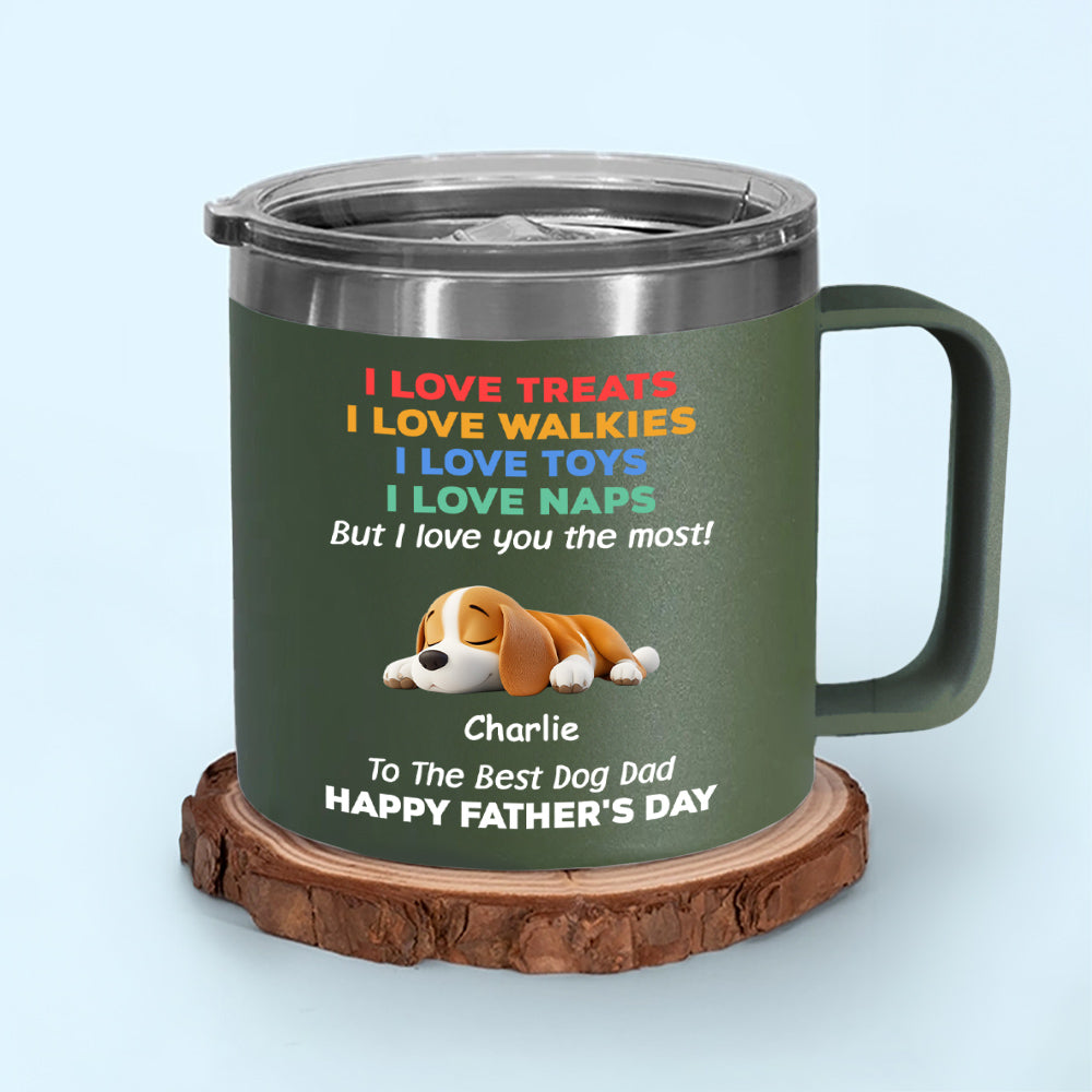 Custom Father's day Birthday Gifts For Dog Dad, Dog Lovers • Love You The Most Version 2 - Personalized 14oz Stainless Steel Tumbler With Handle