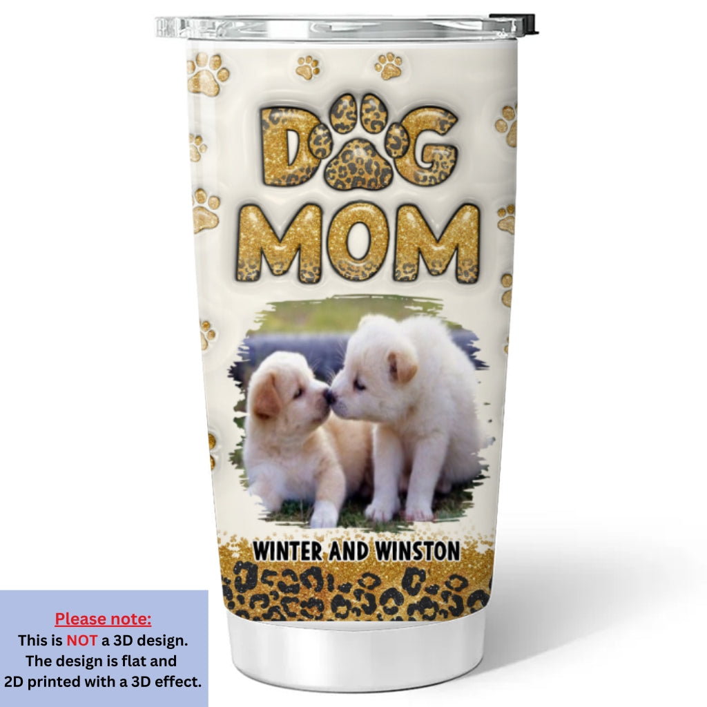Custom Photo Christmas Birthday Gifts For Dog Mom, Dog Lovers • Dog Mom Leopard Photo - Personalized 3D Inflated Effect Tumbler