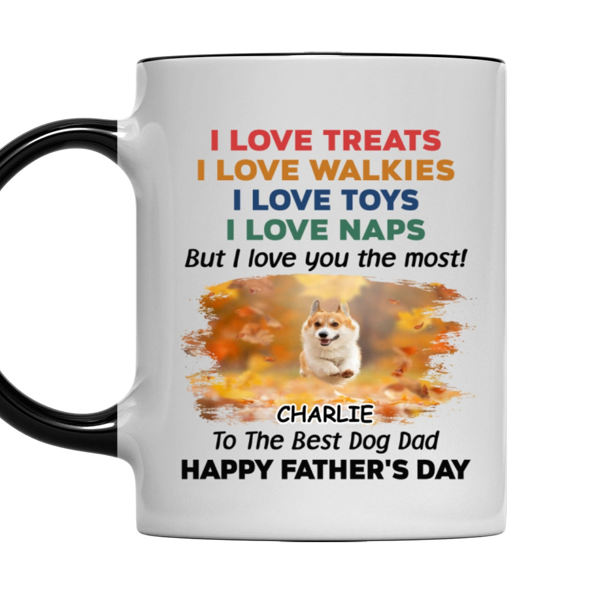 Custom Photo Father's day Birthday Gifts For Dog Dad, Dog Lovers • Love You The Most Version 2 Photo - Personalized Accent Mug