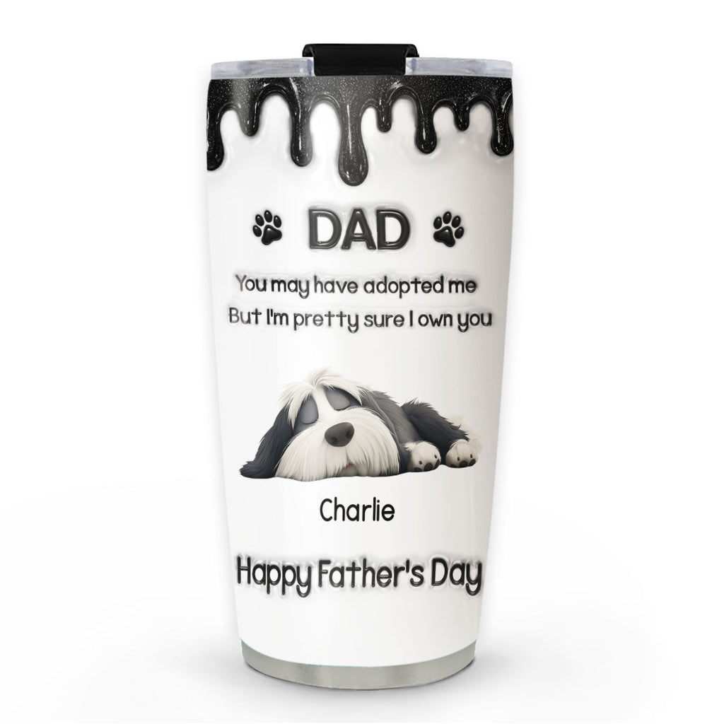 Custom Father's day Birthday Gifts For Dog Dad, Dog Lovers • I Own You For Sure - Personalized 3D Effect Tumbler